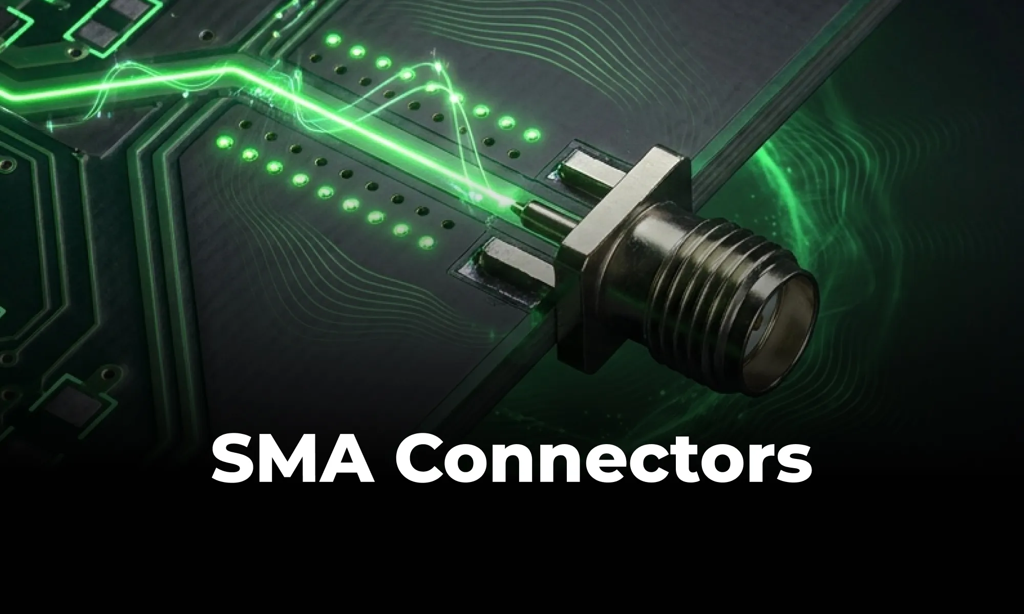 SMA Connectors Explained: Types, Applications, and PCB Design Considerations